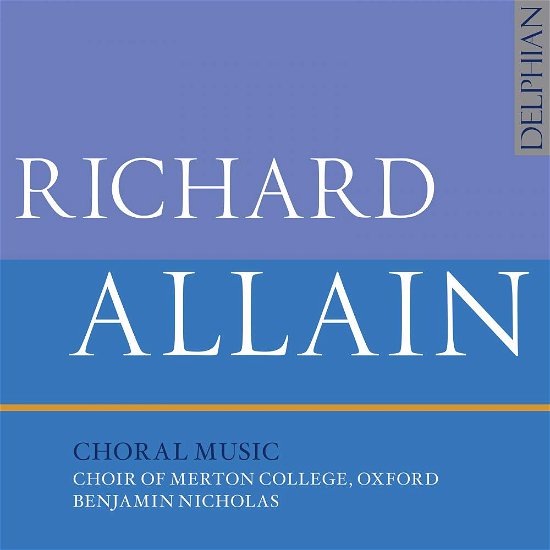 Richard Allain: Choral Music - Choir of Merton College Oxford / Benjamin Nicholas - Musik - DELPHIAN - 0801918342073 - 21 september 2018