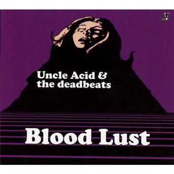 Blood Lust - Uncle Acid & the Deadbeats - Musiikki - TAR - 0803341377073 - maanantai 12. marraskuuta 2012