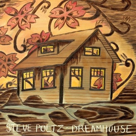 Cover for Steve Poltz · Dreamhouse (CD) [Digipak] (2010)
