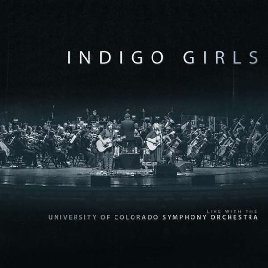 Indigo Girls Live With The University Of Colorado Symphony Orchestra - Indigo Girls - Music - ROUNDER - 0888072054073 - June 22, 2018