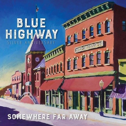 Somewhere Far Away: Silver Anniversary - Blue Highway - Música - CONCORD MUSIC COMPANY - 0888072108073 - 8 de fevereiro de 2019