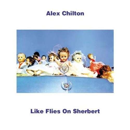 Like Flies on Sherbert - Alex Chilton - Musiikki - VINYL LOVERS - 0889397901073 - tiistai 5. lokakuuta 2010