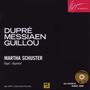 Dupre / Messiaen / Guillou - Martha Schuster - Music - ORGANUM - 4021568200073 - April 4, 2014