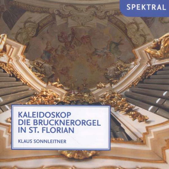 Cover for Klaus Sonnleitner · Kaleidoskop - Die Brucknerorgel in St.Florian Spektral Klassisk (CD) (2014)