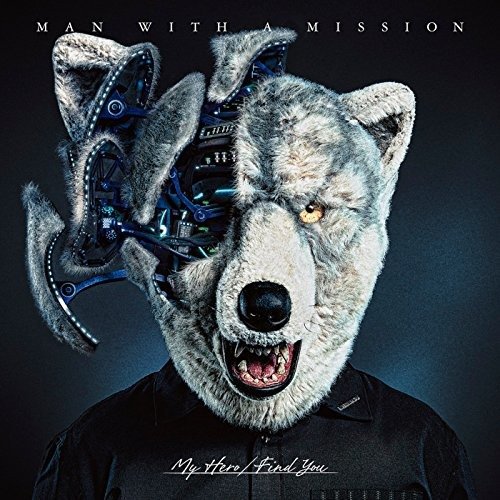 My Hero / Find You - Man With A Mission - Musik - SR - 4547366328073 - 1. november 2017
