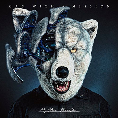 My Hero / Find You - Man With A Mission - Music - SR - 4547366328073 - November 1, 2017