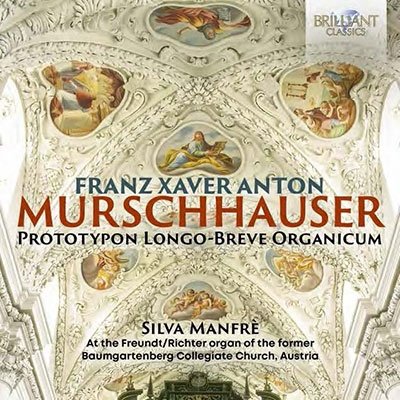 Murschhauser: Prototypon Longo-Breve Organicum - Silva Manfre - Musik - BRILLIANT CLASSICS - 5028421967073 - 28. april 2023
