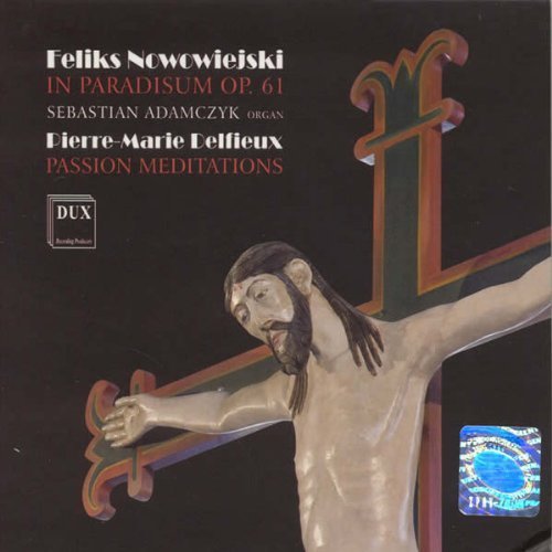 Cover for Nowowiejski / Adamczyk,sebastian · In Paradisum / Passion Meditations (CD) (2011)