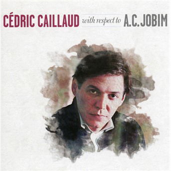 Cover for Cedric Caillaud · With Respect To A.C. Jobim (CD) (2020)