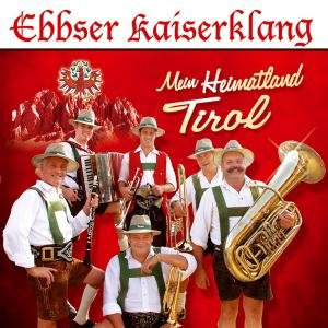 Mein Heimatland Tirol - Ebbser Kaiserklang - Musik - TYROLIS - 9003549525073 - 4 mars 2009