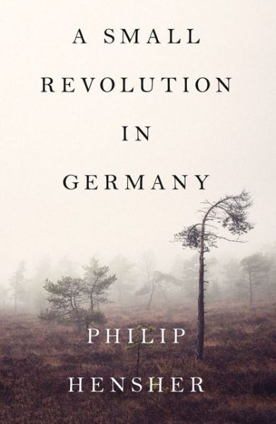 A Small Revolution in Germany - Philip Hensher - Livres - HarperCollins Publishers - 9780008323073 - 6 février 2020