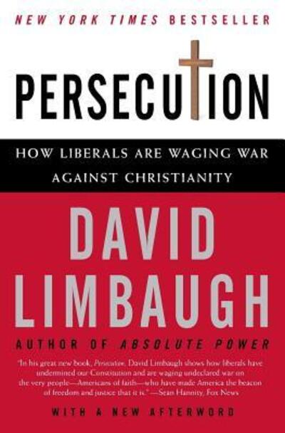 Persecution: How Liberals Are Waging War Against Christianity - David Limbaugh - Books - Harper Perennial - 9780060732073 - September 7, 2004
