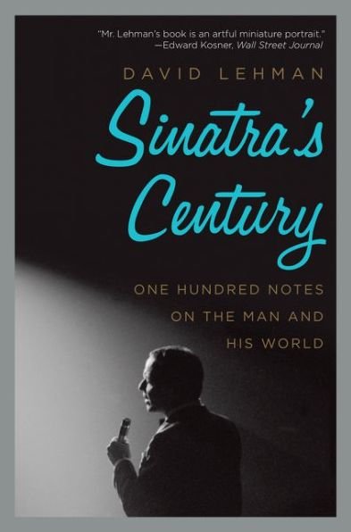 Sinatra's Century: One Hundred Notes on the Man and His World - David Lehman - Books - HarperCollins Publishers Inc - 9780061780073 - December 1, 2016