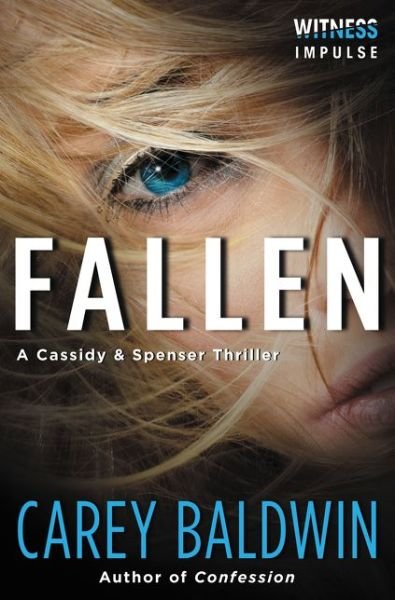 Cover for Carey Baldwin · Fallen: a Cassidy &amp; Spenser Thriller (Paperback Book) (2015)