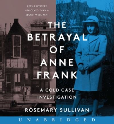 Cover for Rosemary Sullivan · The Betrayal of Anne Frank CD: A Cold Case Investigation (Lydbog (CD)) (2022)