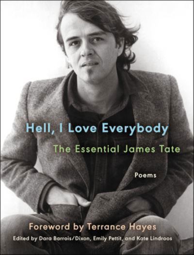 Hell, I Love Everybody: The Essential James Tate: Poems - Ecco Essentials - James Tate - Livros - HarperCollins - 9780063306073 - 7 de novembro de 2023