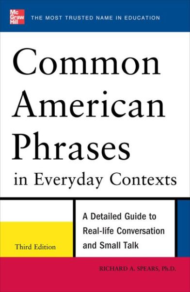 Common American Phrases in Everyday Contexts - Richard Spears - Books - McGraw-Hill Education - Europe - 9780071776073 - December 16, 2011