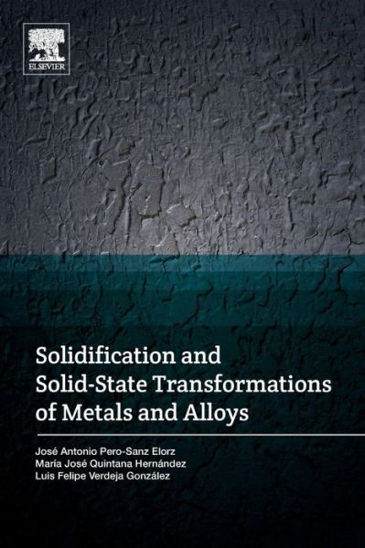 Cover for Quintana Hernandez, Maria Jose (Faculty of Engineering, Universidad Panamericana, Mexico City, Mexico) · Solidification and Solid-State Transformations of Metals and Alloys (Taschenbuch) (2017)