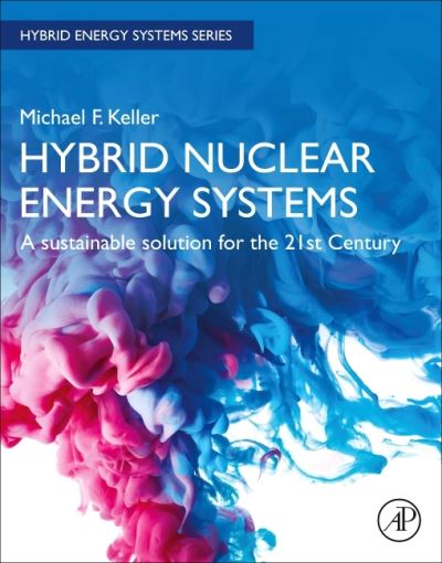 Cover for Keller, Michael F. (Engineer, Hybrid Power Technologies, Kansas, USA) · Hybrid Nuclear Energy Systems: A Sustainable Solution for the 21st Century - Hybrid Energy Systems (Paperback Book) (2021)