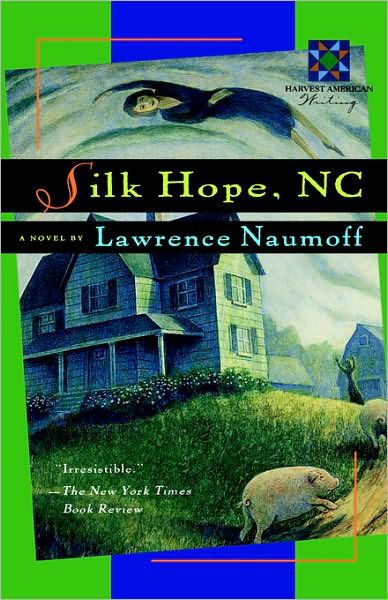Silk Hope, Nc (Harvest American Writing) - Lawrence Naumoff - Books - Mariner Books - 9780156002073 - March 10, 1995
