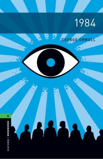 Oxford Bookworms Library: Level 6:: 1984: Graded readers for secondary and adult learners - Oxford Bookworms Library - George Orwell - Boeken - Oxford University Press - 9780194268073 - 3 januari 2024