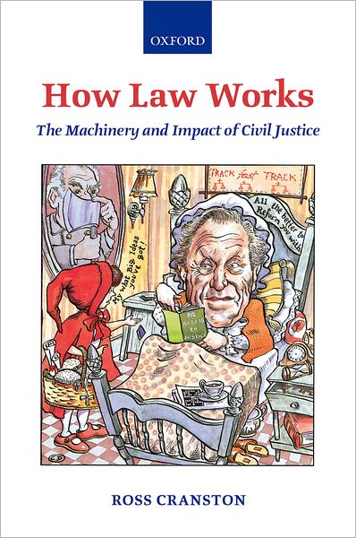 Cover for Cranston, Ross (QC and Visiting Professor, London School of Economics and Political Science) · How Law Works: The Machinery and Impact of Civil Justice (Hardcover Book) (2006)