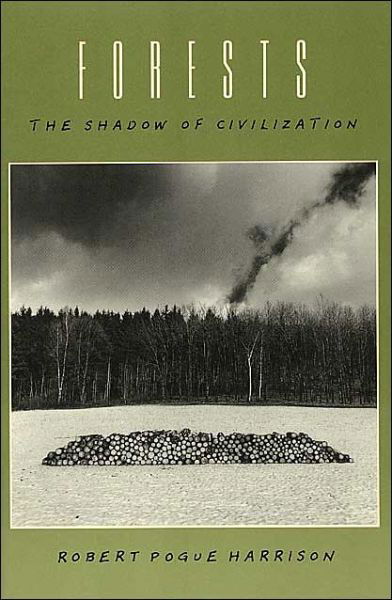 Forests: The Shadow of Civilization - Robert Pogue Harrison - Books - The University of Chicago Press - 9780226318073 - March 1, 1993