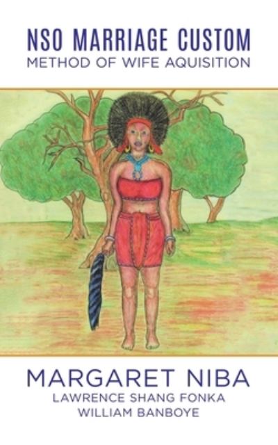 Cover for Margaret Niba · Nso Marriage Custom : Method of Wife Aquisition (Paperback Book) (2020)