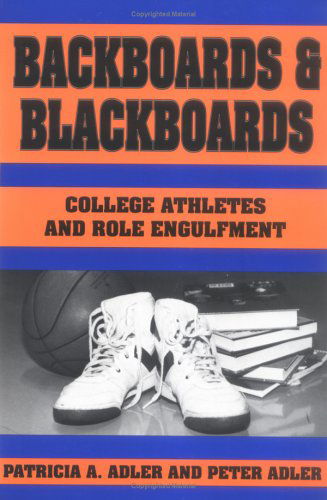 Cover for Patricia A. Adler · Backboards and Blackboards: College Athletes and Role Engulfment (Paperback Book) (1991)