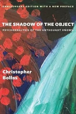 Cover for Christopher Bollas · The Shadow of the Object: Psychoanalysis of the Unthought Known (Paperback Book) (2017)