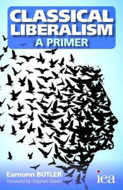 Cover for Eamonn Butler · Classical Liberalism - A Primer - Readings in Political Economy (Paperback Bog) (2015)