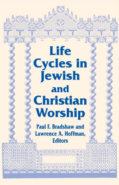 Cover for Life Cycles in Jewish and Christian Worship - Two Liturgical Traditions (Hardcover Book) (1996)