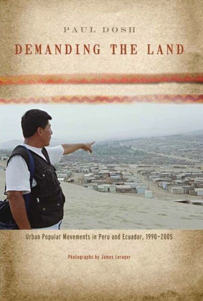 Cover for Dosh, Paul (Assistant Professor of Political Science, Macalester College) · Demanding the Land: Urban Popular Movements in Peru and Ecuador, 1990-2005 (Gebundenes Buch) (2010)