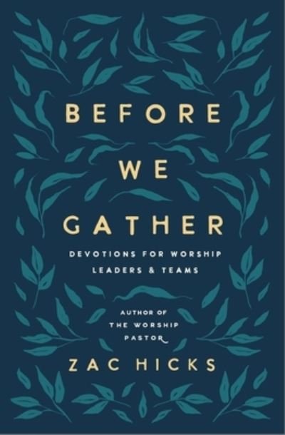 Cover for Zac M. Hicks · Before We Gather: Devotions for Worship Leaders and Teams (Paperback Book) (2023)