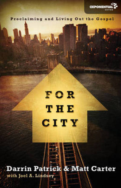 Cover for Matt Carter · For the City: Proclaiming and Living Out the Gospel - Exponential Series (Paperback Book) (2011)