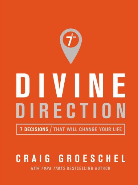 Divine Direction: 7 Decisions That Will Change Your Life - Craig Groeschel - Books - Zondervan - 9780310343073 - March 23, 2017