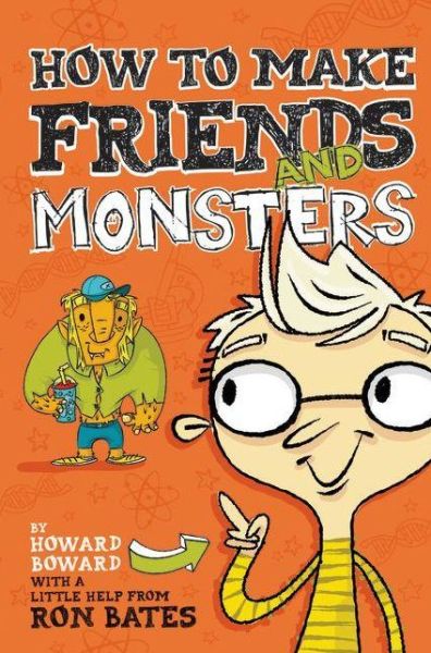 Cover for Ron Bates · How to Make Friends and Monsters - A Howard Boward Book (Hardcover Book) (2013)