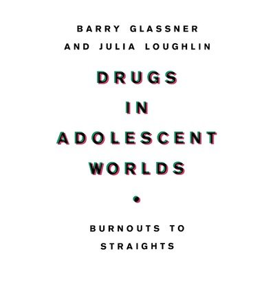 Cover for B. Glassner · Drugs in Adolescent Worlds: Burnouts to Straights (Pocketbok) [1987 edition] (1990)