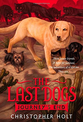 Cover for Christopher Holt · The Last Dogs: Journey's End - The Last Dogs (Hardcover Book) (2014)