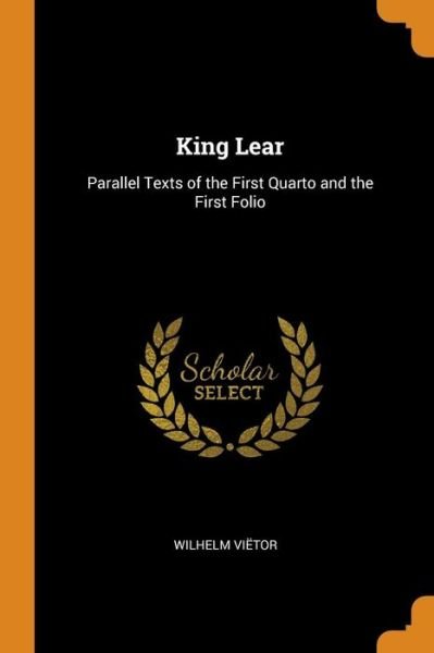 Cover for Wilhelm Viëtor · King Lear Parallel Texts of the First Quarto and the First Folio (Pocketbok) (2018)