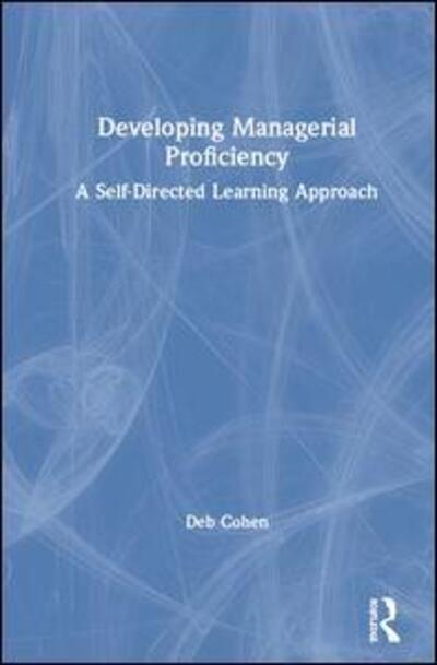 Cover for Deb Cohen · Developing Management Proficiency: A Self-Directed Learning Approach (Gebundenes Buch) (2019)