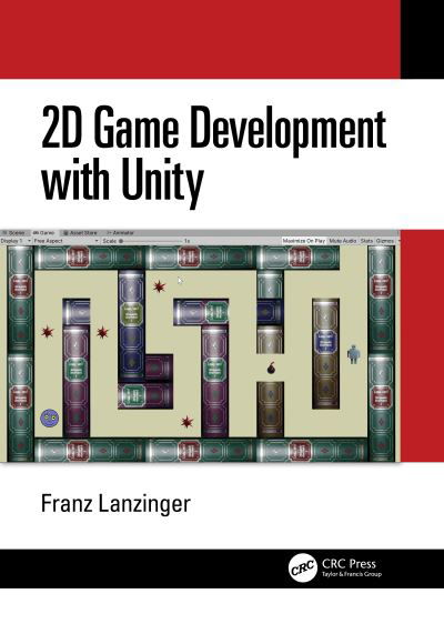 Cover for Lanzinger, Franz (Franz Lanzinger) · 2D Game Development with Unity (Paperback Bog) (2020)