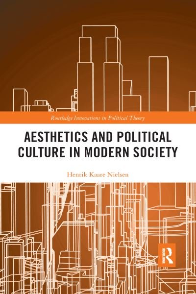 Aesthetics and Political Culture in Modern Society - Routledge Innovations in Political Theory - Henrik Kaare Nielsen - Böcker - Taylor & Francis Ltd - 9780367592073 - 14 augusti 2020