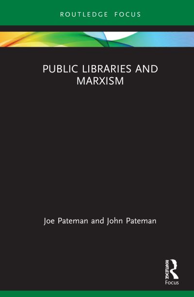 Cover for Pateman, Joe (Doctoral Candidate in Politics at the Univ. of Nottingham) · Public Libraries and Marxism (Hardcover Book) (2021)