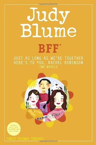 Cover for Judy Blume · Bff*: Two Novels by Judy Blume--just As Long As We're Together / Here's to You, Rachel Robinson (*best Friends Forever) (Hardcover Book) (2007)