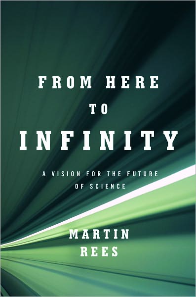 Cover for Martin Rees · From Here to Infinity: A Vision for the Future of Science (Hardcover Book) (2012)