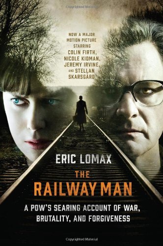 The Railway Man: a Pow's Searing Account of War, Brutality and Forgiveness - Eric Lomax - Bøger - W. W. Norton & Company - 9780393344073 - 11. april 2014