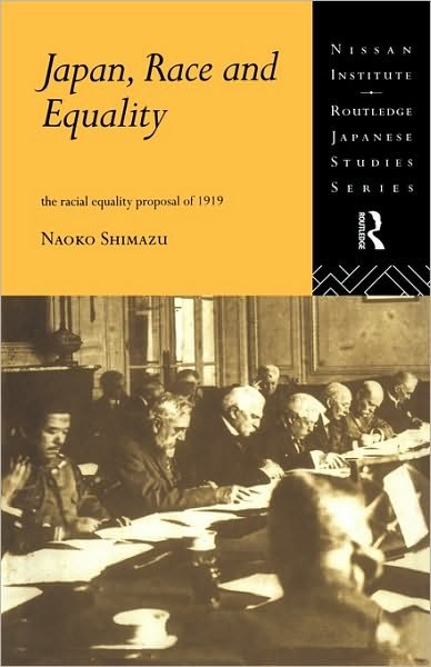 Cover for Naoko Shimazu · Japan, Race and Equality: The Racial Equality Proposal of 1919 - Nissan Institute / Routledge Japanese Studies (Hardcover bog) (1998)