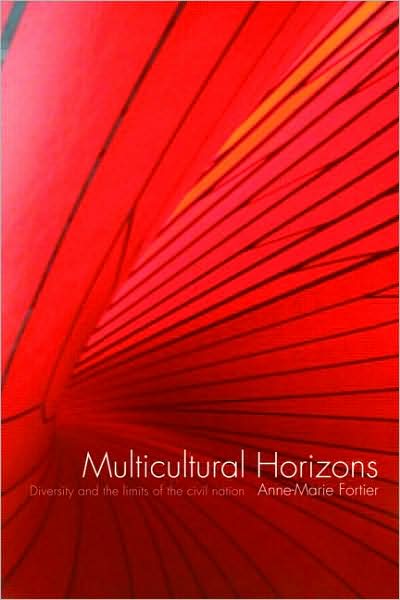 Cover for Fortier, Anne-Marie (University of Lancaster, UK) · Multicultural Horizons: Diversity and the Limits of the Civil Nation - International Library of Sociology (Paperback Book) (2008)