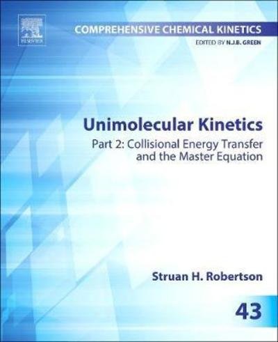 Cover for Robertson · Unimolecular Kinetics: Part 2: Collisional Energy Transfer and The Master Equation - Comprehensive Chemical Kinetics (Pocketbok) (2019)